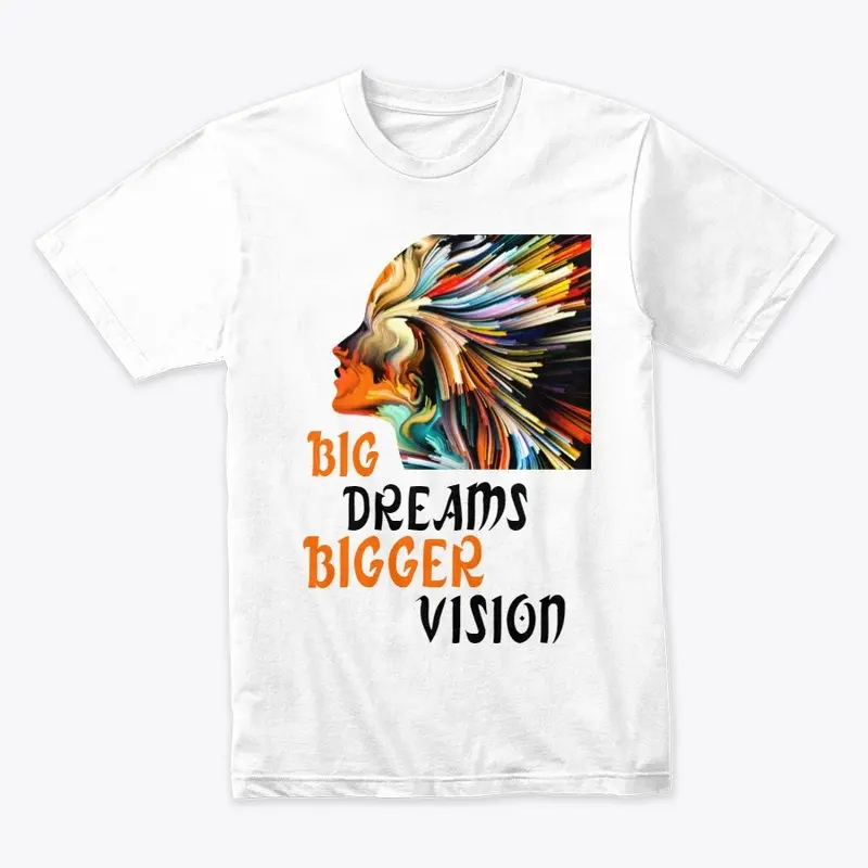 Big Dreams premium tshirt