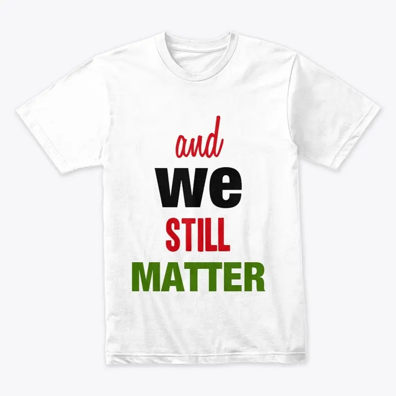 and we still matter Tshirt