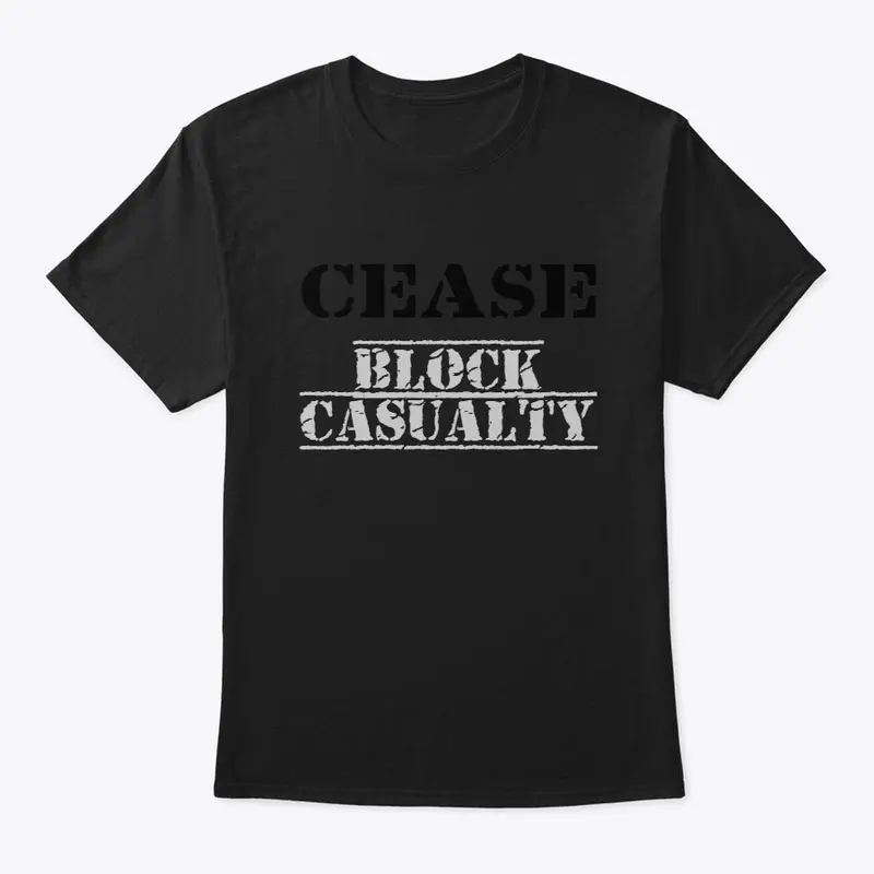 CEASE BLOCK CASUALTY t-sHIRT